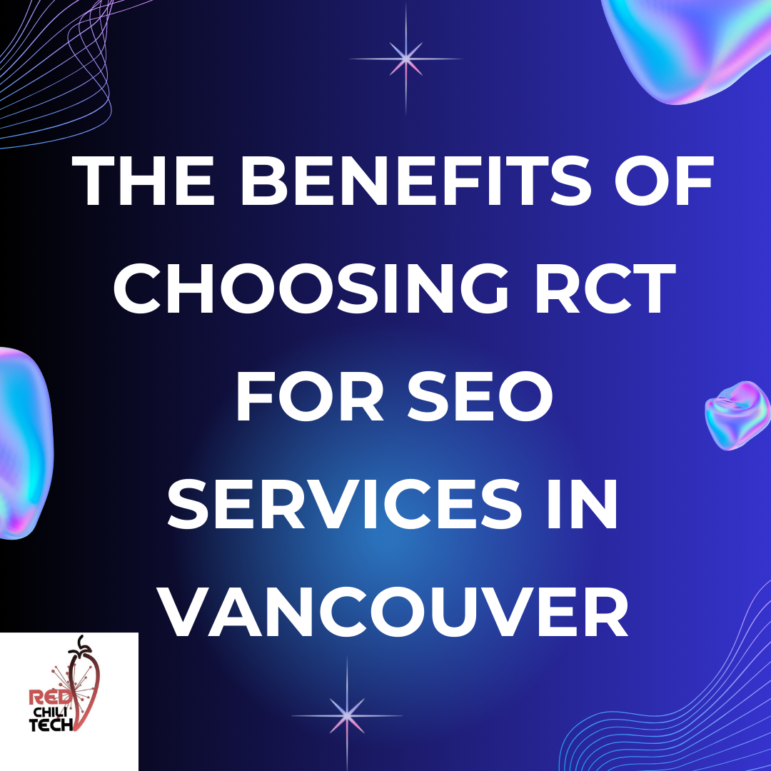 The Benefits of choosing RCT for SEO Services in Vancouver