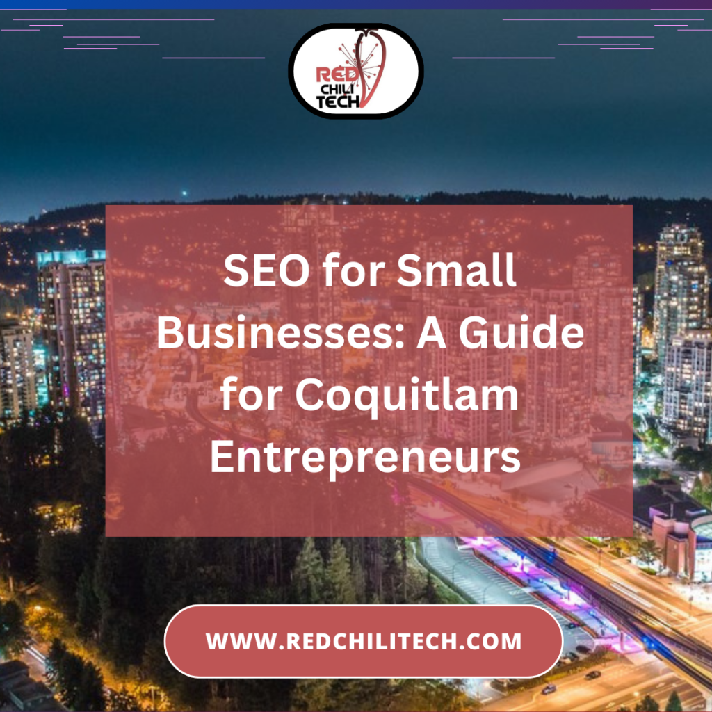 SEO for Small Businesses: A Guide for Coquitlam Entrepreneurs 