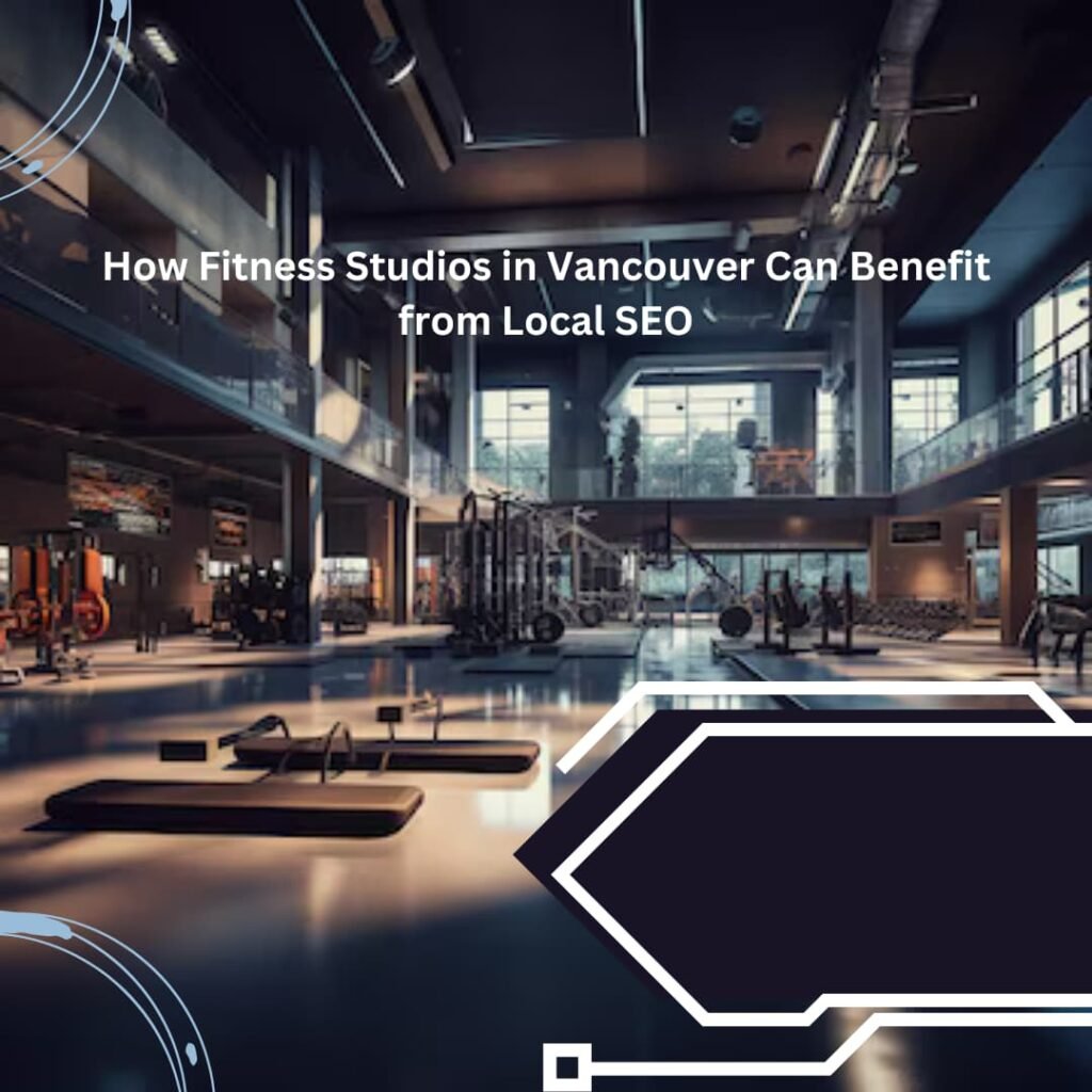 How Fitness Studios in Vancouver Can Benefit from Local SEO