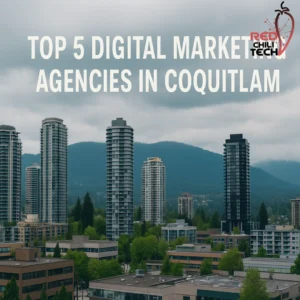 Top 5 Digital Marketing Agencies in Coquitlam